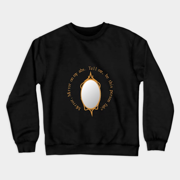 Mirror Mirror... Crewneck Sweatshirt by rainbowjumper1720